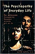 Psychopathy of Everyday Life: How Antisocial Personality Disorder Affects All of Us