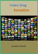 download Video Blog Sensation : Transform Passive Readers into Superfans Glued to Their Screen & Make Money from Video book