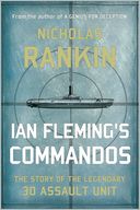 Ian Fleming's Commandos: The Story of the Legendary 30 Assault Unit