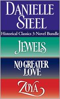 download Danielle Steel : Historical Classics: 3-Novel Bundle: Jewels / No Greater Love / Zoya book