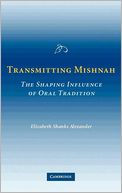 Transmitting Mishnah: The Shaping Influence of Oral Tradition