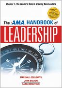The AMA Handbook of Leadership, Chapter 7: The Leader's Role in Growing New Leaders