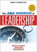 The AMA Handbook of Leadership, Chapter 12: I Really Do Care!