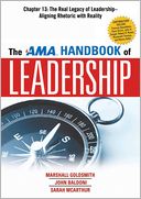 The AMA Handbook of Leadership, Chapter 13: The Real Legacy of Leadership, Aligning Rhetoric with Reality