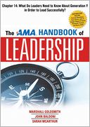 The AMA Handbook of Leadership, Chapter 14: What Do Leaders Need to Know About Generation Y in Order to Lead Successfully?