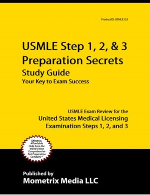 USMLE Steps 1, 2, and 3 Preparation Secrets Study Guide: USMLE Exam Review for the United States Medical Licensing Examination Steps 1, 2, and 3