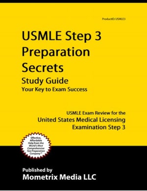 USMLE Step 3 Preparation Secrets Study Guide: USMLE Exam Review for the United States Medical Licensing Examination Step 3
