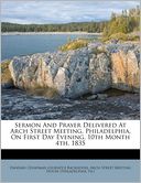 Sermon And Prayer Delivered At Arch Street Meeting, Philadelphia, On First Day Evening, 10th Month 4th, 1835