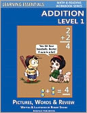 Addition Level 1: Pictures, Words & Review (Learning Essentials Math & Reading Workbook Series)