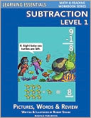Subtraction Level 1: Pictures, Words & Review (Learning Essentials Math & Reading Workbook Series)