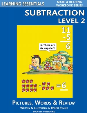 Subtraction Level 2: Pictures, Words & Review (Learning Essentials Math & Reading Workbook Series)