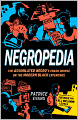 Negropedia: The Assimilated Negro's Crash Course on the Modern Black Experience