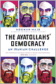 The Ayatollahs' Democracy: An Iranian Challenge