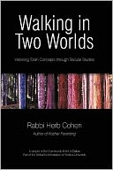 Walking in Two Worlds: Visioning Torah Concepts through Secular Studies