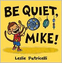 Be Quiet, Mike!