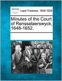 Minutes Of The Court Of Rensselaerswyck, 1648-1652.