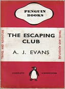 The Escaping Club: A Biography/Adventure Classic By Alfred John Evans!