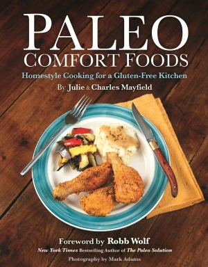 Paleo Comfort Foods: Homestyle Cooking in a Gluten-Free Kitchen