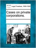 Cases On Private Corporations.