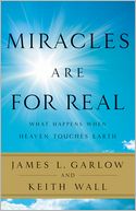 Miracles Are for Real: What Happens When Heaven Touches Earth