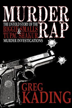 Murder Rap: The Untold Story of the Biggie Smalls and Tupac Shakur Murder Investigations