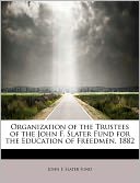 Organization Of The Trustees Of The John F. Slater Fund For The Education Of Freedmen, 1882