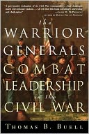 The Warrior Generals; Combat Leadership in the Civil War