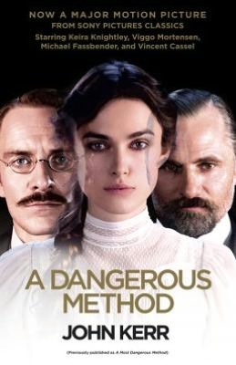 A Dangerous Method (Movie Tie-in Edition): The Story of Jung, Freud, and Sabina Spielrein