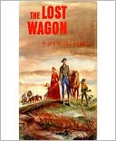 The Lost Wagon: A Western/Adventure Classic By James Arthur Kjelgaard!