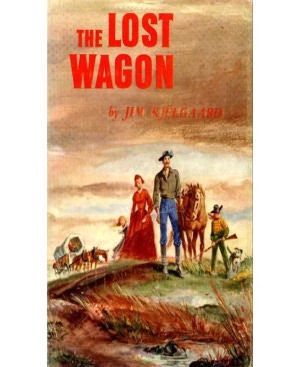 The Lost Wagon: A Western/Adventure Classic By James Arthur Kjelgaard!