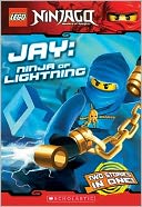 Jay: Ninja of Lightning (Lego Ninjago Chapter Book Series #4)