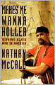 Makes Me Wanna Holler: A Young Black Man in America