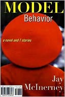 Model Behavior: A Novel & 7 Stories