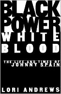 Black Power, White Blood: The Life and Times of Johnny Spain