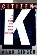 Citizen K: The Deeply Weird American Journey of Brett Kimberlin