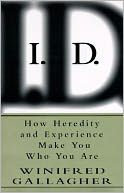 I. D.: How Heredity and Experience Make You Who You Are