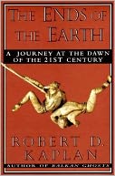 The Ends of the Earth: A Journey at the Dawn of the Twenty-first Century