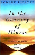 In the Country of Illness: Comfort and Advice for the Journey