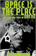 Space is the Place: The Lives and Times of Sun Ra