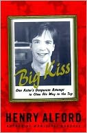Big Kiss: One Actor's Desperate Attempt to Claw his way to the top
