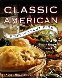 Classic American Food Without Fuss: Over 100 Favorite Recipes Made Easy