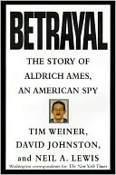 Betrayal: The Story of Aldrich Ames, an American Spy