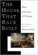 The House That Race Built: Black Americans, U. S. Terrain