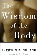 The Wisdom of the Body: Discovering the Human Spirit