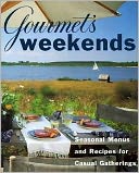 Gourmet's Weekends: Seasonal Menus and Recipes for Casual Gatherings