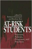 At-Risk Students: Portraits, Policies, Programs, and Practices