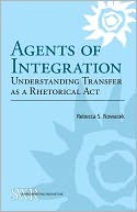 Agents of Integration: Understanding Transfer as a Rhetorical Act