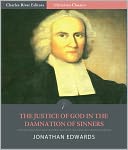 The Justice of God in the Damnation of Sinners (Illustrated)