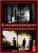 Cinematography: Theory and Practice: Image Making for Cinematographers and Directors