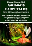 Grimm's Fairy Tales + The Wizard of Oz, Alice in Wonderland, Peter Pan, Pinocchio, George MacDonald and Hans Christian Andersen